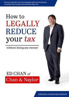 How to Legally Reduce Your Tax: Without Losing Any Money! - Ed Chan