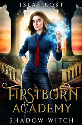 Firstborn Academy: Shadow Witch - Isla Frost