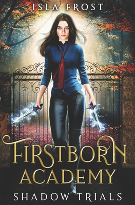 Firstborn Academy: Shadow Trials - Isla Frost