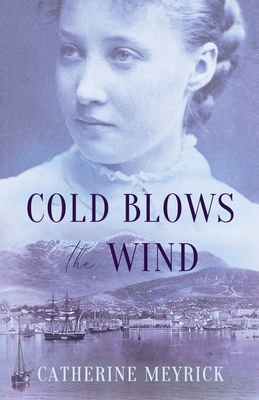 Cold Blows the Wind - Catherine Meyrick