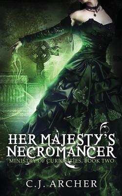Her Majesty's Necromancer - C. J. Archer