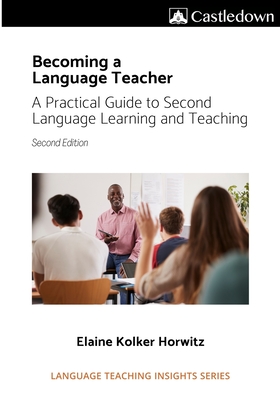 Becoming a language teacher A practical guide to second language learning and teaching (2nd ed). - Elaine Horwitz