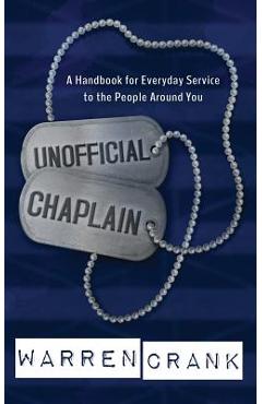 Coperta cărții 'Unofficial Chaplain: A Handbook for Everyday Service to the People Around You - Warren Crank'