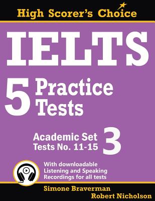 IELTS 5 Practice Tests, Academic Set 3: Tests No. 11-15 - Simone Braverman