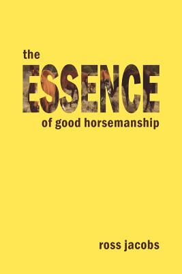 The Essence of Good Horsemanship - Ross Jacobs