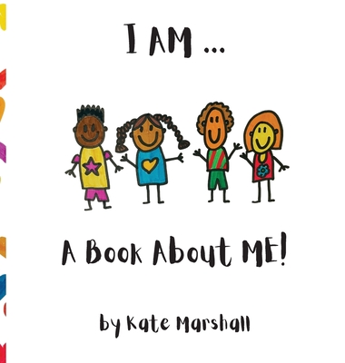 I AM .. A Book About ME! - Kate El Marshall
