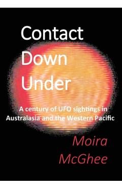Coperta cărții 'Contact Down Under: A century of UFO sightings in Australasia and the Western Pacific - Moira Mcghee'