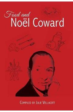 Coperta cărții 'Food and Noël Coward - Julie Vellacott'