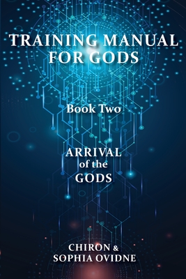 Training Manual for Gods, Book Two: Arrival of the Gods - Chiron