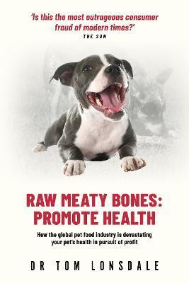 Raw Meaty Bones: Promote Health - Tom Lonsdale