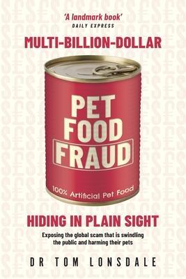 Multi-Billion-Dollar Pet Food Fraud: Hiding in Plain Sight - Tom Lonsdale