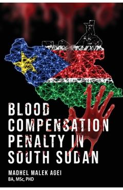 Coperta cărții 'Blood Life Compensation Penalty in South Sudan - Madhel Malek Agei'