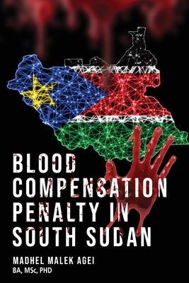 Coperta cărții 'Blood Life Compensation Penalty in South Sudan - Madhel Malek Agei'