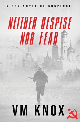 Neither Despise Nor Fear - V. M. Knox