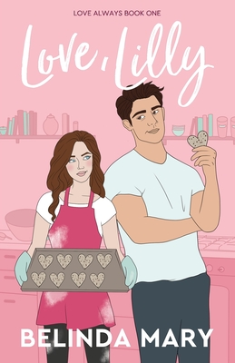 Love, Lilly: A Sweet & Clean Friends To Lovers Romantic Comedy - Belinda Mary