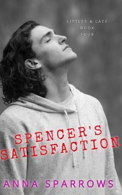 Spencer's Satisfaction - Anna Sparrows