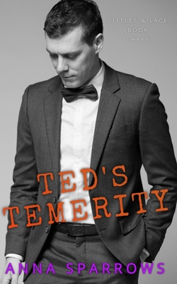 Ted's Temerity - Anna Sparrows