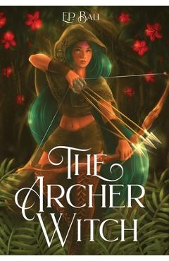 Coperta cărții 'The Archer Witch - E. P. Bali'