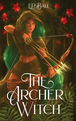 The Archer Witch - E. P. Bali