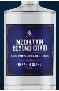 Coperta cărții 'Mediation Beyond Covid: Hacks, Craics and Crocodile Tears - Sarah Blake'