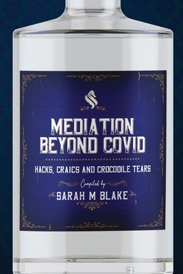 Coperta cărții 'Mediation Beyond Covid: Hacks, Craics and Crocodile Tears - Sarah Blake'