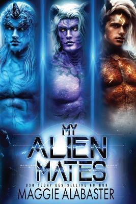 My Alien Mates Complete Collection - Maggie Alabaster