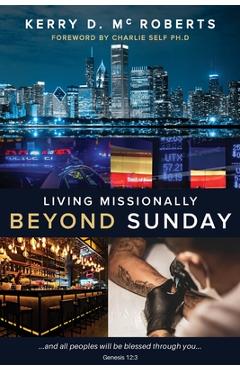 Coperta cărții 'Living Missionally Beyond Sunday - Kerry D. Mcroberts'
