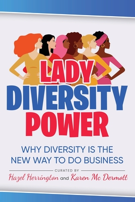 Lady Diversity Power: Why Diversity is the New Way to do Business - Hazel Herrington