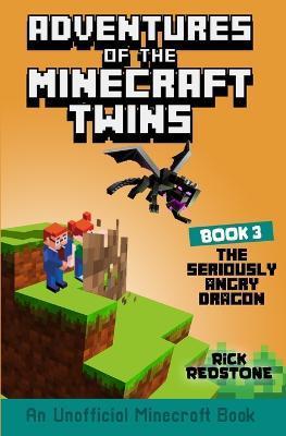 The Seriously Angry Dragon: An Unofficial Minecraft Book - Rick Redstone