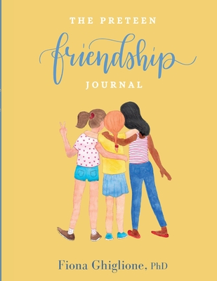 The Preteen Friendship Journal - Fiona Ghiglione