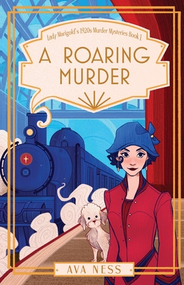 A Roaring Murder (Lady Marigold's 1920s Murder Mysteries Book 1) - Ava Ness