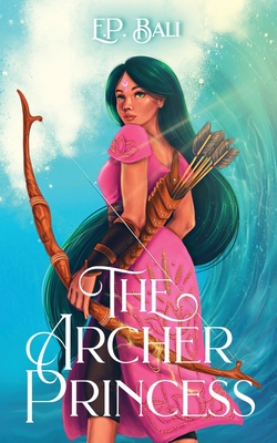 The Archer Princess - E. P. Bali