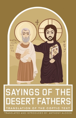 Sayings of the Desert Fathers: Translation of the coptic text - Anthony Alcock