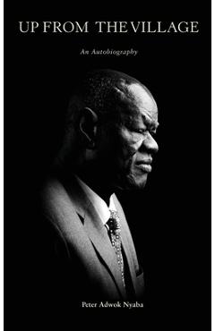 Coperta cărții 'Up from the Village - Peter Adwok Nyaba'