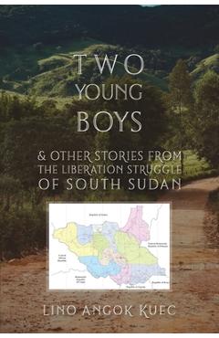 Coperta cărții 'Two Young Boys & Other Stories from the Liberation Struggle of South Sudan - Lino Angok Kuec'