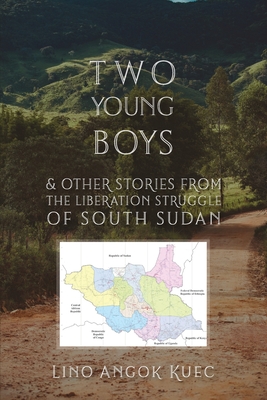 Coperta cărții 'Two Young Boys & Other Stories from the Liberation Struggle of South Sudan - Lino Angok Kuec'