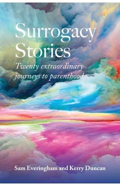 Coperta cărții 'Surrogacy Stories: Twenty Extraordinary Journeys to Parenthood - Sam G. Everingham'