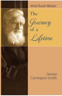 Coperta cărții 'Alfred Russel Wallace: The Journey of a Lifetime - Denise Carrington-smith'