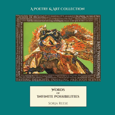 Words of Infinite Possibilities: A Poetry and Art Collection - Sorja Reese
