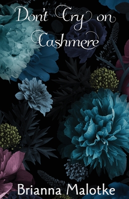 Don't Cry on Cashmere - Brianna Malotke