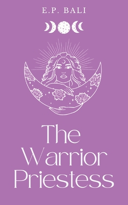 The Warrior Priestess (Pastel Edition) - E. P. Bali