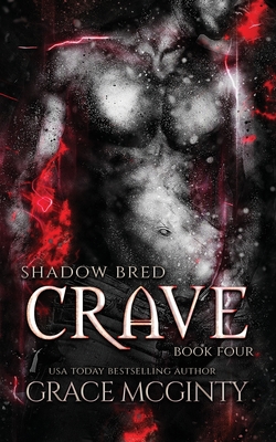 Crave: Shadow Bred Book 4 - Grace Mcginty