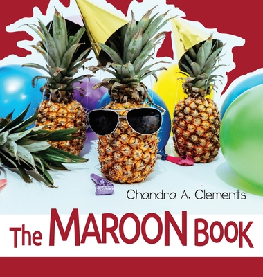 The Maroon Book: All About Queensland - Chandra A. Clements