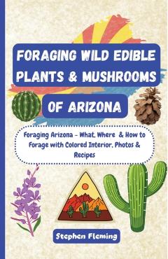 Foraging Wild Edible Plants & Mushrooms of Arizona - Stephen Fleming