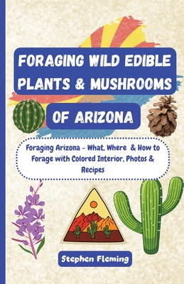 Foraging Wild Edible Plants & Mushrooms of Arizona - Stephen Fleming