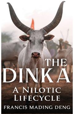 Coperta cărții 'The Dinka A Nilotic Lifecycle - Francis Mading Deng'