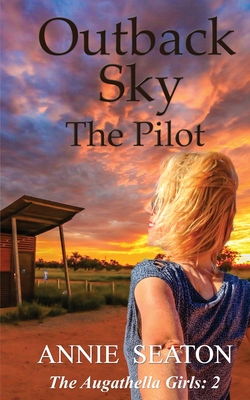 Outback Sky: the Pilot - Annie Seaton