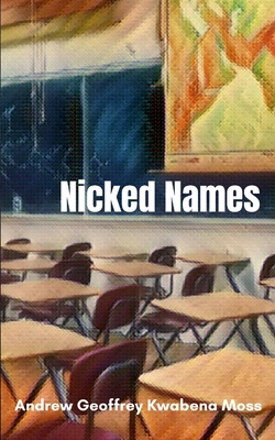 Nicked Names - Andrew Geoffrey Kwabena Moss