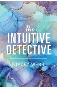 Coperta cărții 'The Intuitive Detective - Stacey Webb'
