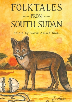 Folktales from South Sudan - David Aoloch Bion
